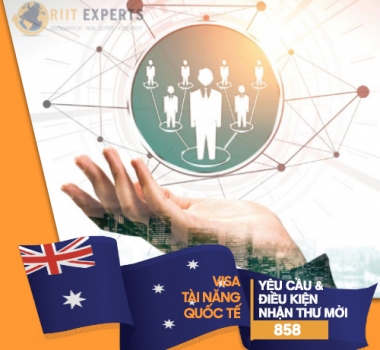 YÊU CẦU CHI TIẾT VỀ VISA TÀI NĂNG QUỐC TẾ 858 VÀ CÁCH ĐỂ ĐƯỢC NHẬN THƯ MỜI THÀNH CÔNG