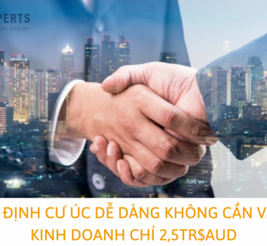 ĐẦU TƯ ĐỊNH CƯ ÚC DỄ DÀNG KHÔNG CẦN VẬN HÀNH KINH DOANH CHỈ 2,5TR$AUD